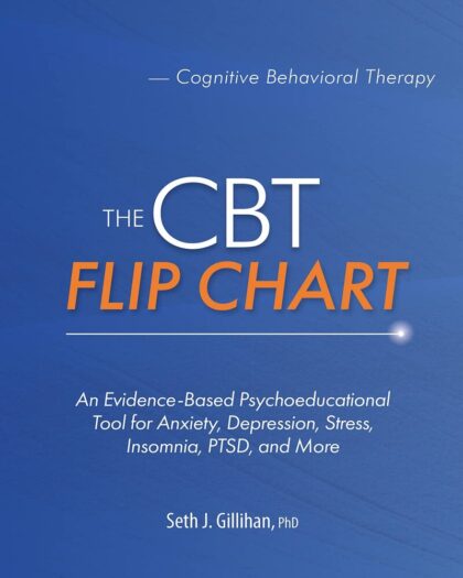 The CBT Flip Chart: Evidence-Based Treatment for Anxiety, Depression, Insomnia, Stress, PTSD, and More