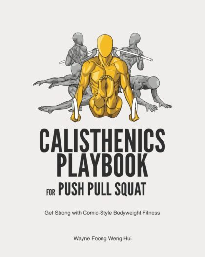Calisthenics Playbook for Push Pull Squat: Get Strong with Comic-Style Bodyweight Fitness