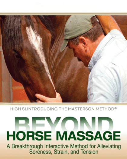 Beyond Horse Massage: A Breakthrough, Interactive Method for Alleviating Soreness, Strain, and Tension